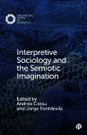 Interpretive Sociology and the Semiotic Imagination cover