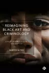 Reimagining Black Art and Criminology cover