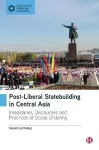 Post-Liberal Statebuilding in Central Asia cover