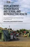 Displacement, Human Rights and Sexual and Reproductive Health cover