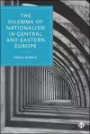 The Dilemma of Nationalism in Central and Eastern Europe cover