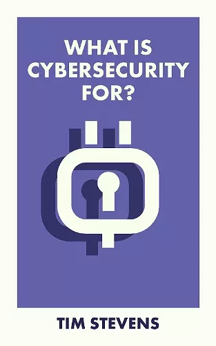 What Is Cybersecurity For? cover