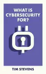 What Is Cybersecurity For? cover