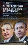 A Leader-Centered Theory of Foreign Policy Change cover