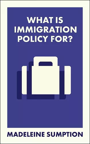 What Is Immigration Policy For? cover