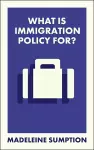What Is Immigration Policy For? cover