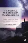 The Politics and Ethics of Transhumanism cover
