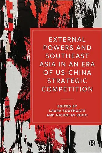 External Powers and Southeast Asia in an era of US–China Strategic Competition cover