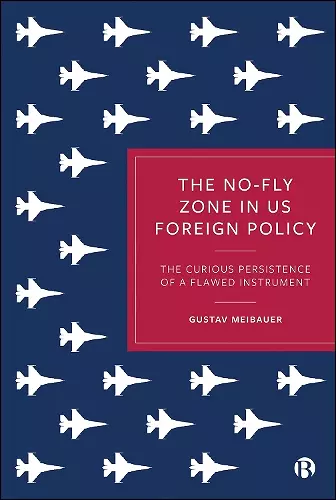 The No-Fly Zone in US Foreign Policy cover