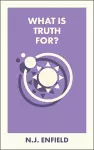 What Is Truth For? cover