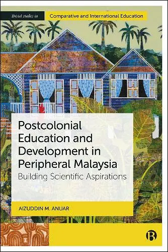 Postcolonial Education and Development in Peripheral Malaysia cover