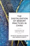 The Digitalisation of Memory Practices in China cover