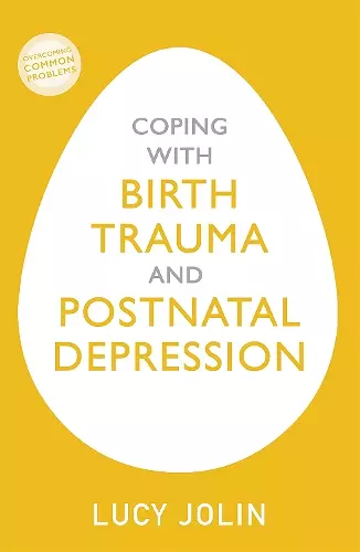 Coping with Birth Trauma and Postnatal Depression cover