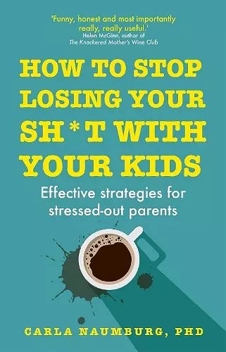 How to Stop Losing Your Sh*t with Your Kids cover