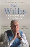 Bob Willis: A Cricketer and a Gentleman cover