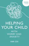 Helping Your Child with Worry and Anxiety cover