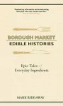 Borough Market: Edible Histories cover