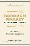 Borough Market: Edible Histories cover