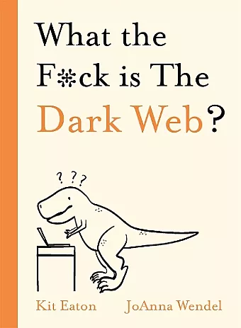 What the F*ck is The Dark Web? cover