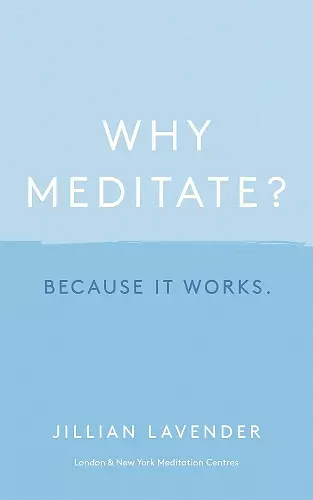 Why Meditate? Because it Works cover