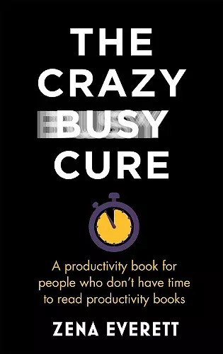 The Crazy Busy Cure *BUSINESS BOOK AWARDS WINNER 2022* cover