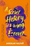 A Brief History of Living Forever cover