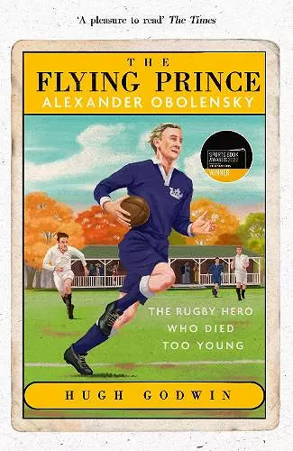 The Flying Prince: Alexander Obolensky: The Rugby Hero Who Died Too Young cover