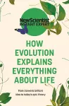 How Evolution Explains Everything About Life cover