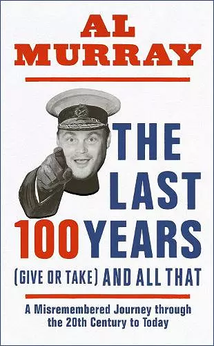 The Last 100 Years (give or take) and All That cover