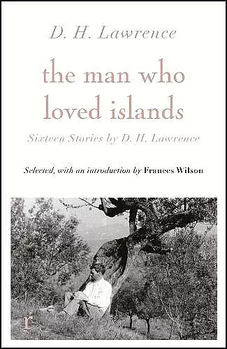 The Man Who Loved Islands: Sixteen Stories (riverrun editions) by D H Lawrence cover