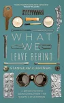 What We Leave Behind cover