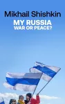My Russia: War or Peace? cover