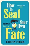 How To Seal Your Own Fate cover
