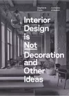 Interior Design is Not Decoration And Other Ideas cover