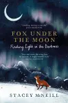 Fox Under the Moon: Finding Light in the Darkness cover