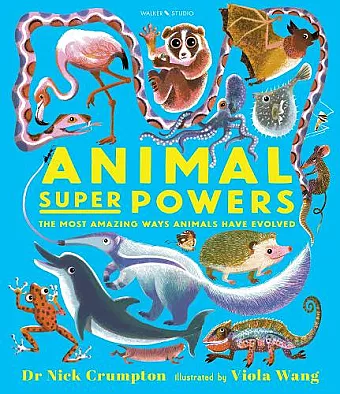 Animal Super Powers: The Most Amazing Ways Animals Have Evolved cover