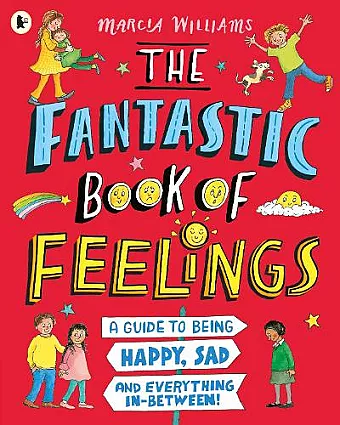 The Fantastic Book of Feelings: A Guide to Being Happy, Sad and Everything In-Between! cover
