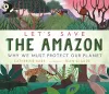 Let's Save the Amazon: Why we must protect our planet cover