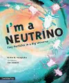 I'm a Neutrino: Tiny Particles in a Big Universe cover