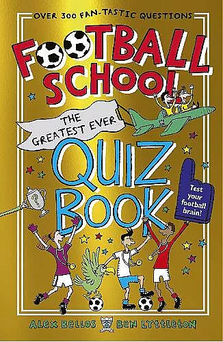 Football School: The Greatest Ever Quiz Book cover