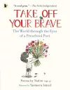 Take Off Your Brave: The World through the Eyes of a Preschool Poet cover