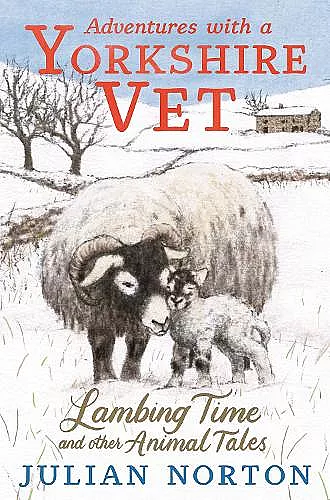 Adventures with a Yorkshire Vet: Lambing Time and Other Animal Tales cover