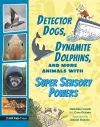 Detector Dogs, Dynamite Dolphins, and More Animals with Super Sensory Powers cover