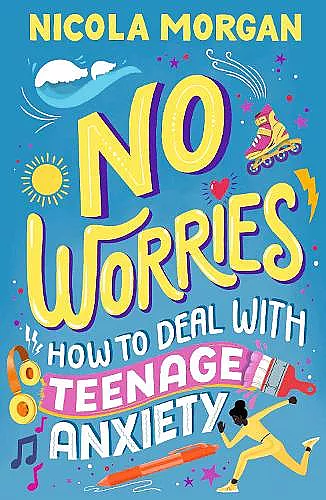 No Worries: How to Deal With Teenage Anxiety cover