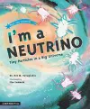 I'm a Neutrino: Tiny Particles in a Big Universe cover