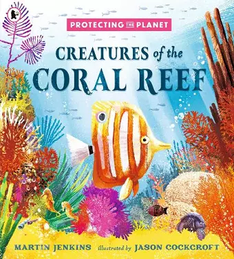Protecting the Planet: Creatures of the Coral Reef cover