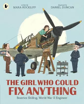 The Girl Who Could Fix Anything: Beatrice Shilling, World War II Engineer cover