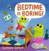 Bedtime Is Boring! A Cheery Street Story cover