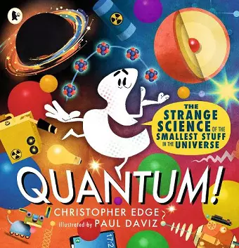 Quantum! The Strange Science of the Smallest Stuff in the Universe cover