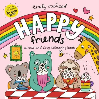 Happy Friends: A Cute and Cosy Colouring Book cover